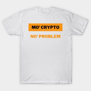 Mo' crypto, No' problem | Cryptocurrency | Crypto T-Shirt